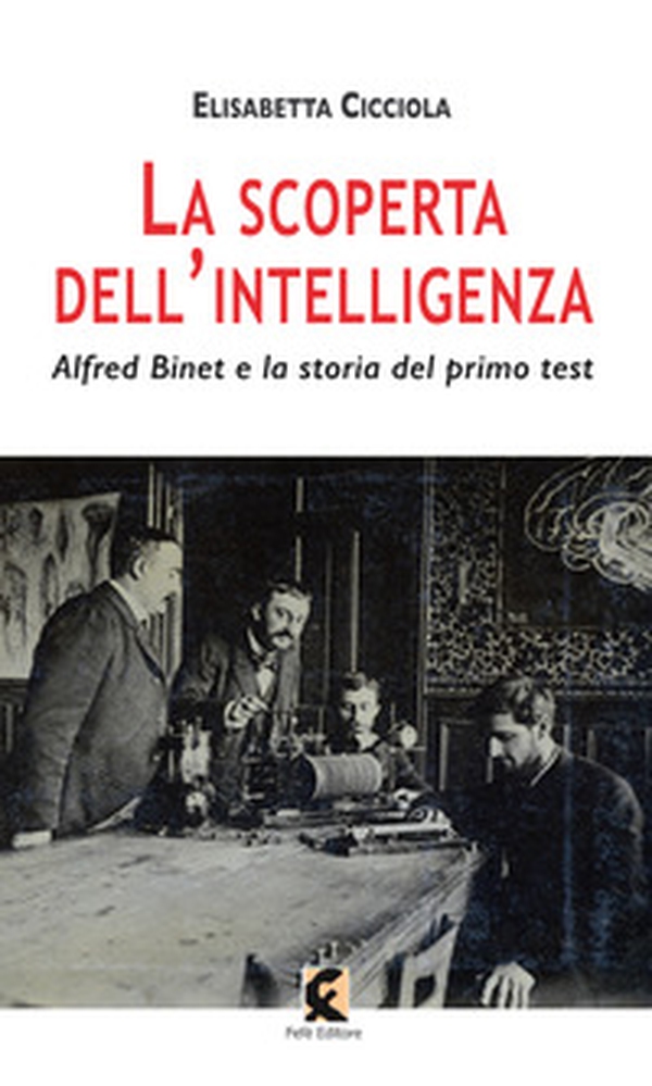 La scoperta dell'intelligenza. Alfred Binet e la storia del primo test - Librerie.coop La scoperta dell'intelligenza. Alfred Binet e la storia del primo test - Librerie.coop