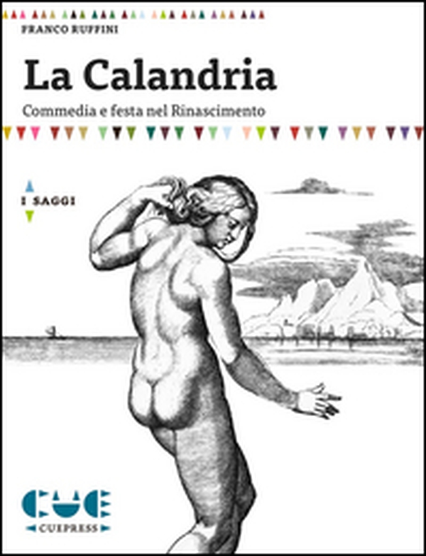 La Calandria. Commedia e festa nel Rinascimento - Librerie.coop La Calandria. Commedia e festa nel Rinascimento - Librerie.coop