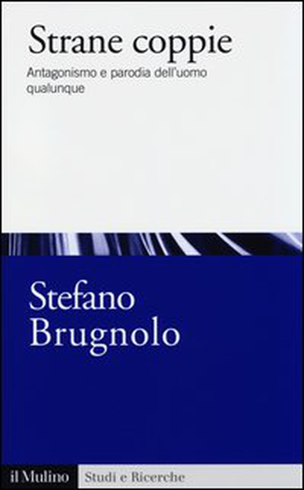 Strane coppie. Antagonismo e parodia dell'uomo qualunque - Librerie.coop Strane coppie. Antagonismo e parodia dell'uomo qualunque - Librerie.coop