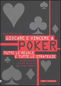 Giocare e vincere a poker. Tutte le regole e tutte le strategie - Librerie.coop