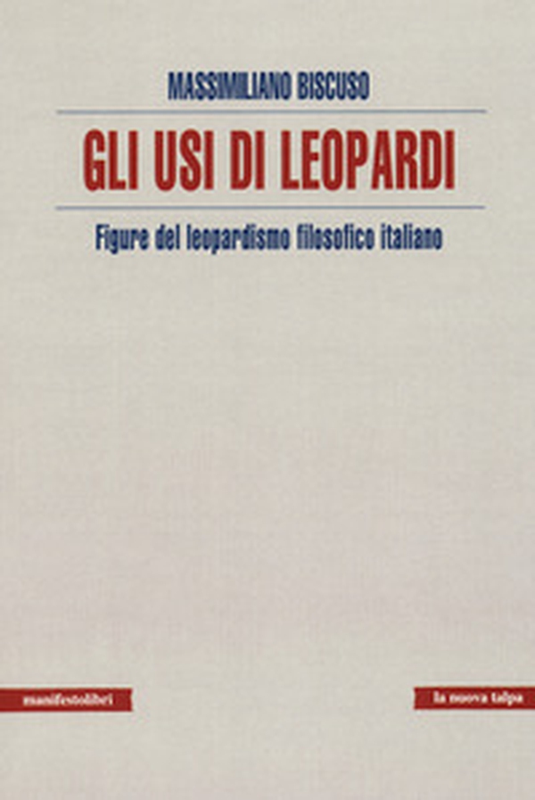 Usi di Leopardi. Figure del leopardismo filosofico italiano - Librerie.coop Usi di Leopardi. Figure del leopardismo filosofico italiano - Librerie.coop