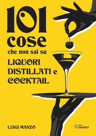 101 cose che non sai su liquori, distillati e cocktail - Librerie.coop 101 cose che non sai su liquori, distillati e cocktail - Librerie.coop