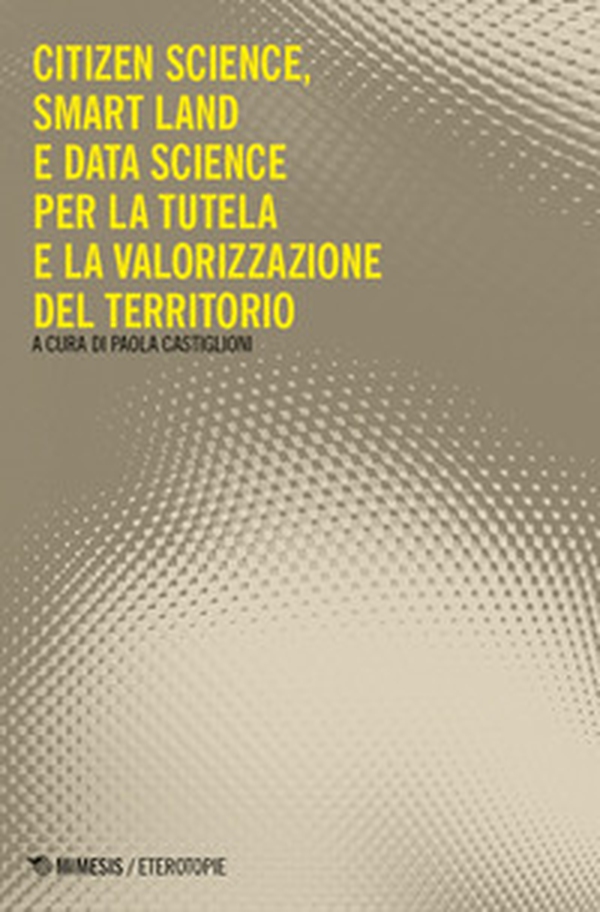 Citizen science, smart land e data science per la tutela e la valorizzazione del territorio - Librerie.coop
