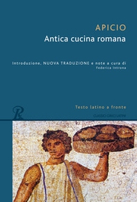 Antica cucina romana. Testo latino a fronte - Librerie.coop