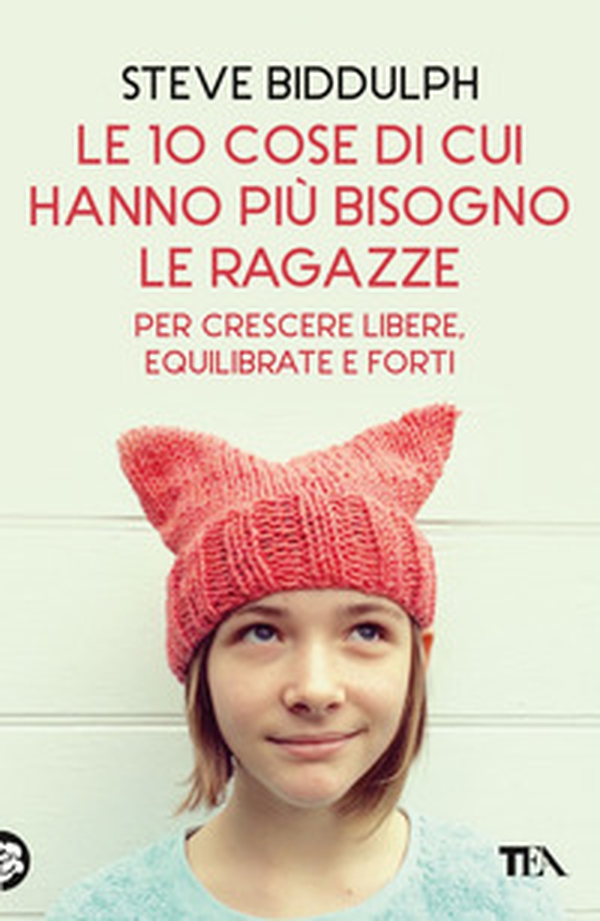 Le 10 cose di cui hanno più bisogno le ragazze per crescere libere, equilibrate e forti - Librerie.coop Le 10 cose di cui hanno più bisogno le ragazze per crescere libere, equilibrate e forti - Librerie.coop