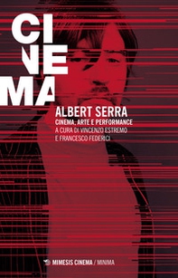 Albert Serra. Cinema, arte e performance - Librerie.coop Albert Serra. Cinema, arte e performance - Librerie.coop