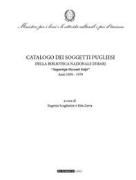 Catalogo dei soggetti pugliesi. Della Biblioteca Nazionale di Bari. «Sagarriga Visconti Volpi». Anni 1958-1979 - Librerie.coop