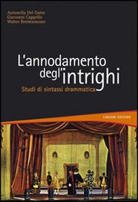 L'annodamento degli intrighi. Studi di sintassi drammatica - Librerie.coop L'annodamento degli intrighi. Studi di sintassi drammatica - Librerie.coop