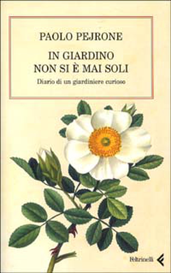In giardino non si è mai soli. Diario di un giardiniere curioso - Librerie.coop In giardino non si è mai soli. Diario di un giardiniere curioso - Librerie.coop