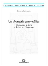 Un laboratorio cosmopolitico. Illuminismo e storia a Torino nel Novecento - Librerie.coop