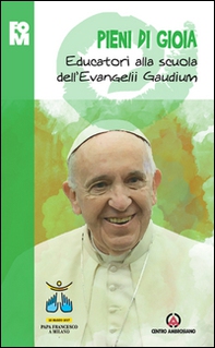 Pieni di gioia. Educatori alla scuola dell'Evangelii Gaudium - Librerie.coop