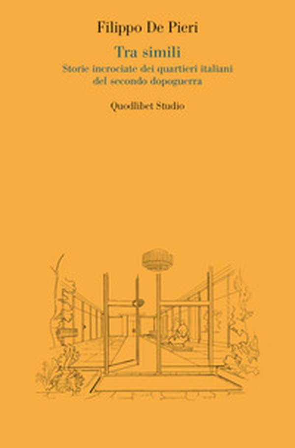 Tra simili. Storie incrociate dei quartieri italiani del secondo dopoguerra - Librerie.coop Tra simili. Storie incrociate dei quartieri italiani del secondo dopoguerra - Librerie.coop