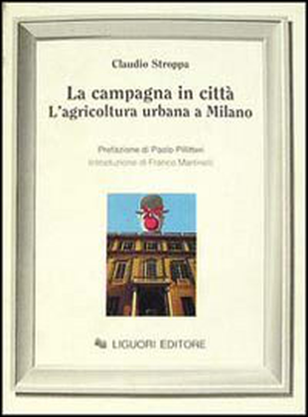 La campagna in città. L'agricoltura urbana a Milano - Librerie.coop La campagna in città. L'agricoltura urbana a Milano - Librerie.coop