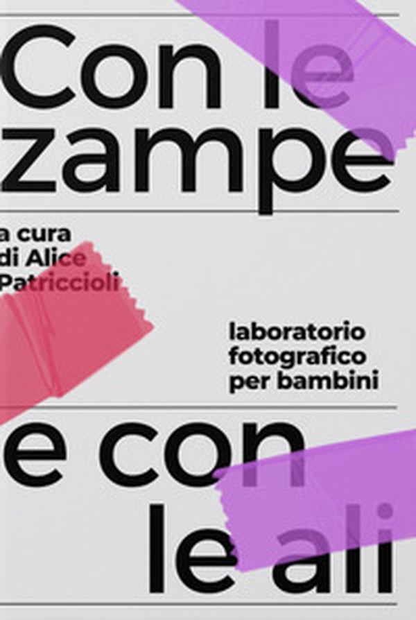 Con le zampe e con le ali. Laboratorio fotografico per bambini - Librerie.coop Con le zampe e con le ali. Laboratorio fotografico per bambini - Librerie.coop