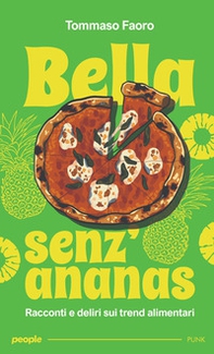Bella senz'ananas. Racconti e deliri sui trend alimentari - Librerie.coop