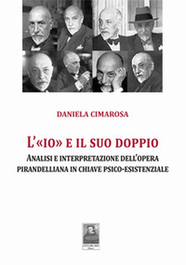 L'«Io» e il suo doppio. Analisi e interpretazione dell'opera pirandelliana in chiave psico-esistenziale - Librerie.coop L'«Io» e il suo doppio. Analisi e interpretazione dell'opera pirandelliana in chiave psico-esistenziale - Librerie.coop