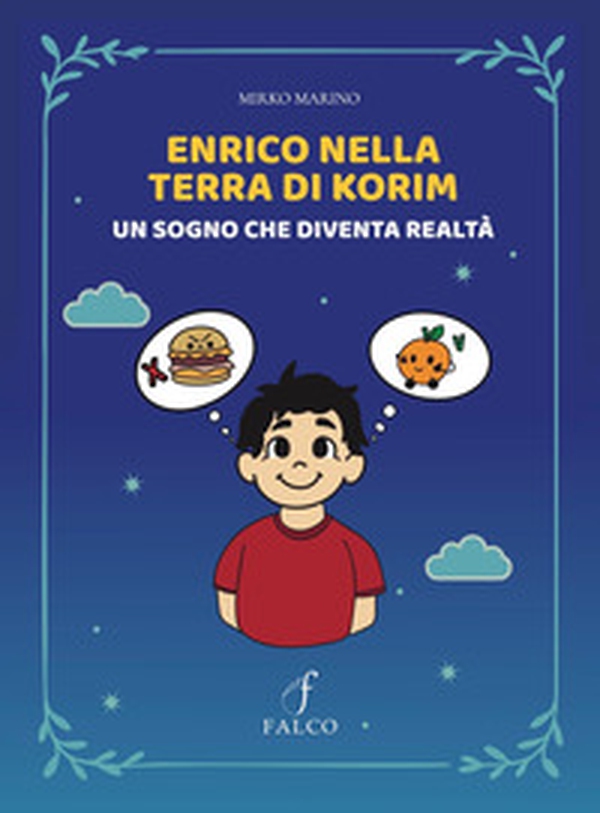 Enrico nella terra di Korim. Un sogno che diventa realtà - Librerie.coop