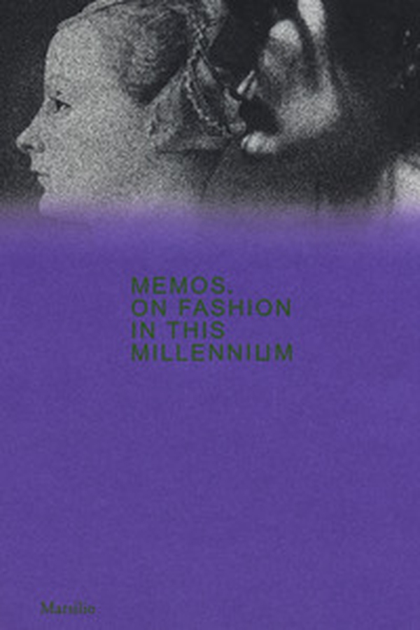 Memos. A proposito della moda in questo millennio. Catalogo della mostra (Milano, 21 febbraio-4 maggio 2020). Ediz. inglese - Librerie.coop Memos. A proposito della moda in questo millennio. Catalogo della mostra (Milano, 21 febbraio-4 maggio 2020). Ediz. inglese - Librerie.coop