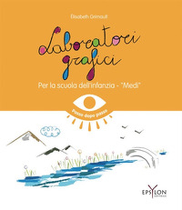 Laboratori grafici per la scuola dell'infanzia. Medi - Librerie.coop Laboratori grafici per la scuola dell'infanzia. Medi - Librerie.coop