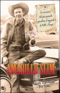 Amarillo Slim. Le memorie del più grande giocatore d'azzardo di tutti i tempi - Librerie.coop