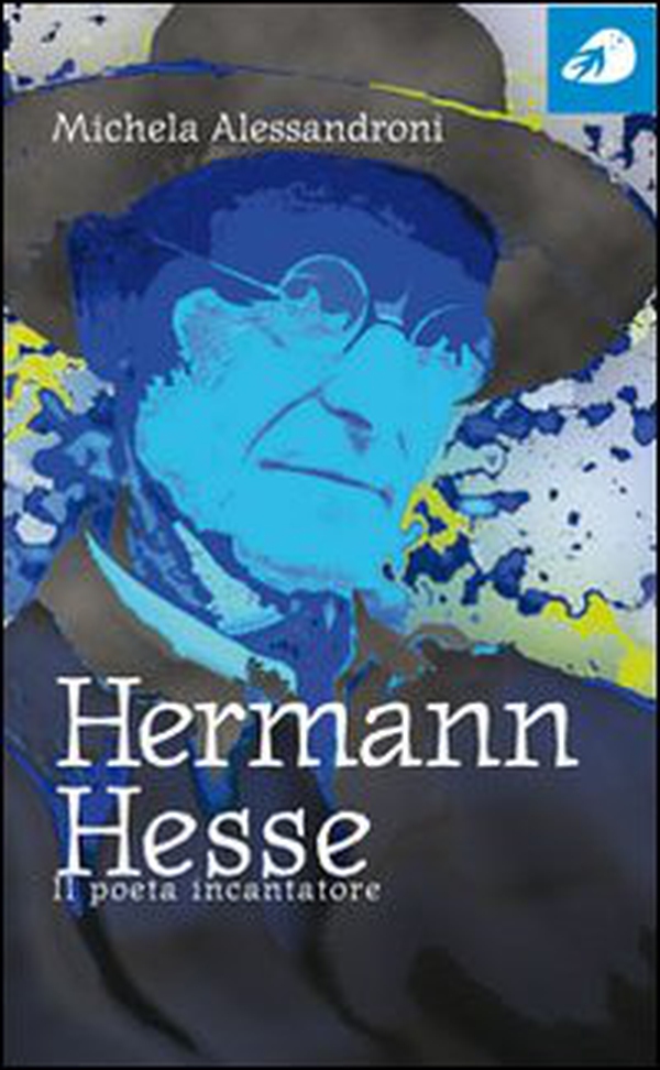 Hermann Hesse. Il poeta incantatore - Librerie.coop Hermann Hesse. Il poeta incantatore - Librerie.coop