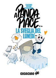 A Panda piace... la sveglia del lunedì - Librerie.coop A Panda piace... la sveglia del lunedì - Librerie.coop