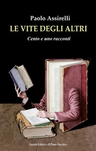 Le vite degli altri. Cento e uno racconti - Librerie.coop Le vite degli altri. Cento e uno racconti - Librerie.coop