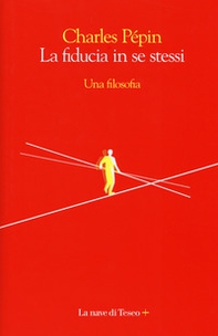 La fiducia in se stessi. Una filosofia - Librerie.coop