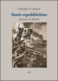 Storie repubblichine. Ancona e le Marche - Librerie.coop