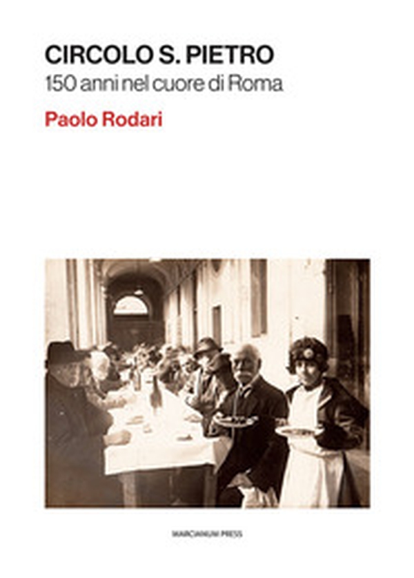 Circolo S. Pietro. 150 anni nel cuore di Roma - Librerie.coop Circolo S. Pietro. 150 anni nel cuore di Roma - Librerie.coop