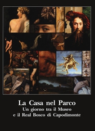 La casa nel parco. Un giorno tra il Museo e il Real Bosco di Capodimonte - Librerie.coop