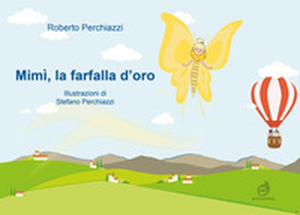Mimì, la farfalla d'oro - Librerie.coop Mimì, la farfalla d'oro - Librerie.coop