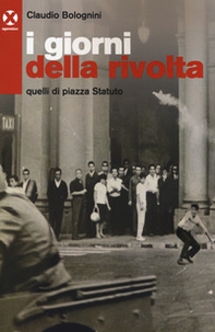 I giorni della rivolta. Quelli di piazza Statuto - Librerie.coop I giorni della rivolta. Quelli di piazza Statuto - Librerie.coop