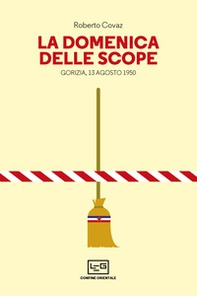 La Domenica delle scope. Gorizia, 13 agosto 1950 - Librerie.coop