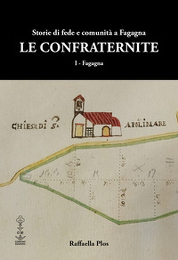 Le confraternite. Storie di fede e comunità a Fagagna - Librerie.coop Le confraternite. Storie di fede e comunità a Fagagna - Librerie.coop