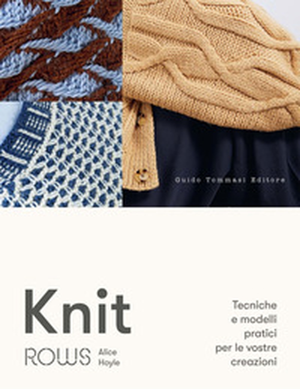 Knit. Tecniche e modelli pratici per le vostre creazioni - Librerie.coop