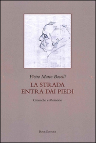 La strada entra dai piedi. Cronache e memorie - Librerie.coop
