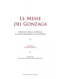 Le messe dei Gonzaga. Musiche della cappella di Santa Barbara in Mantova - Vol. 4 - Librerie.coop Le messe dei Gonzaga. Musiche della cappella di Santa Barbara in Mantova - Vol. 4 - Librerie.coop