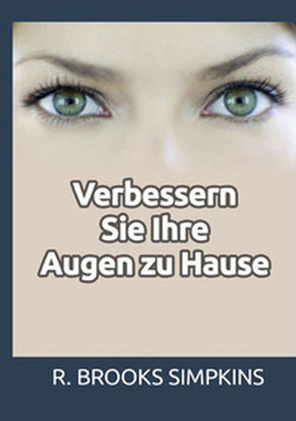 Verbessern Sie Ihre Augen zu Hause - Librerie.coop Verbessern Sie Ihre Augen zu Hause - Librerie.coop
