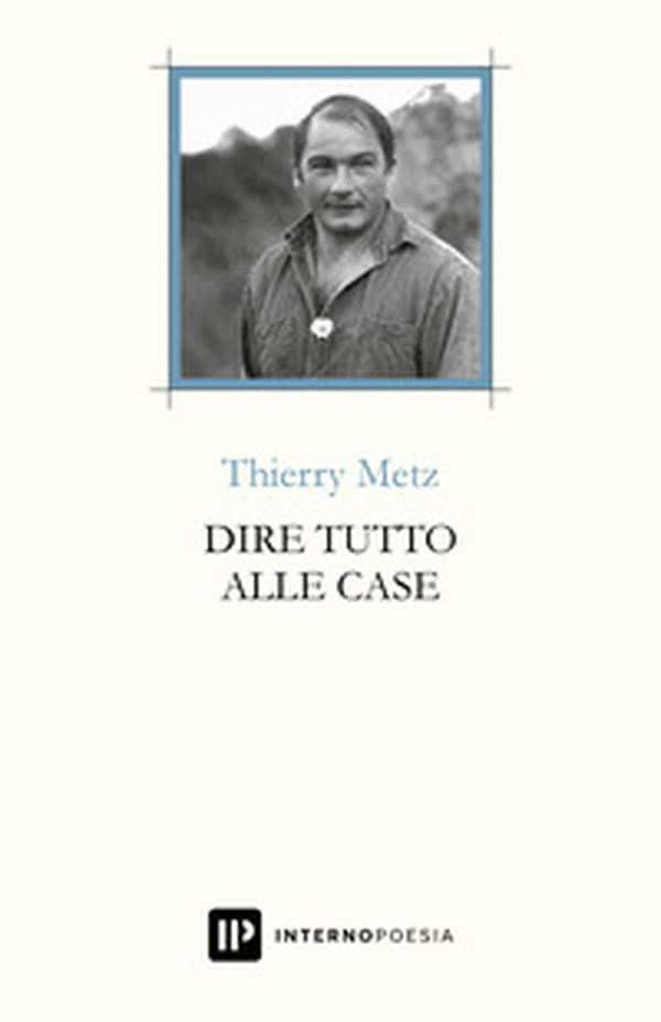 Dire tutto alle case. Testo francese a fronte - Librerie.coop Dire tutto alle case. Testo francese a fronte - Librerie.coop