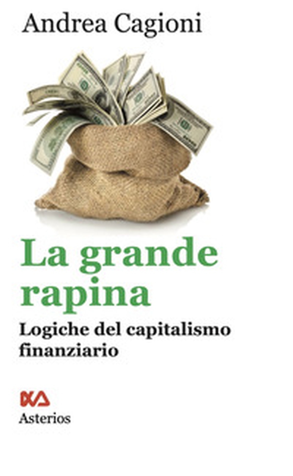La grande rapina. Logiche del capitalismo finanziario - Librerie.coop La grande rapina. Logiche del capitalismo finanziario - Librerie.coop