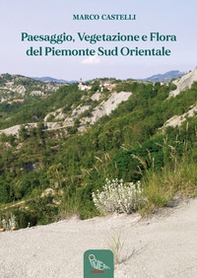 Paesaggio, vegetazione e flora del Piemonte sud orientale - Librerie.coop Paesaggio, vegetazione e flora del Piemonte sud orientale - Librerie.coop