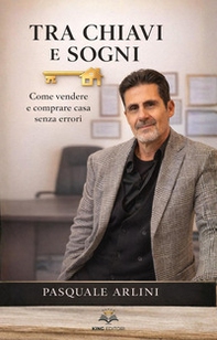 Tra chiavi e sogni. Come vendere e comprare casa senza errori - Librerie.coop