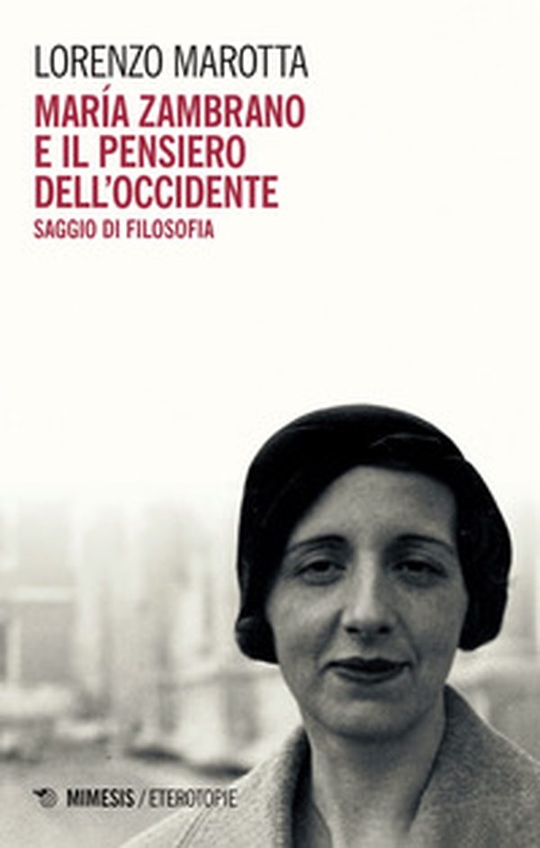 María Zambrano e il pensiero dell'Occidente. Saggio di filosofia - Librerie.coop María Zambrano e il pensiero dell'Occidente. Saggio di filosofia - Librerie.coop