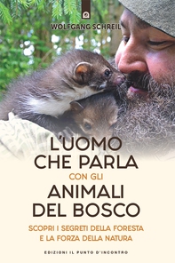 L'uomo che parla con gli animali del bosco - Librerie.coop