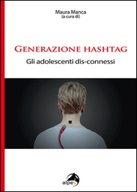 Generazione hashtag. Gli adolescenti dis-connessi - Librerie.coop