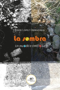 La sombra. Un mundo a contraluz - Librerie.coop