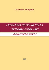 I ruoli del soprano nella «Trilogia popolare» di Giuseppe Verdi - Librerie.coop