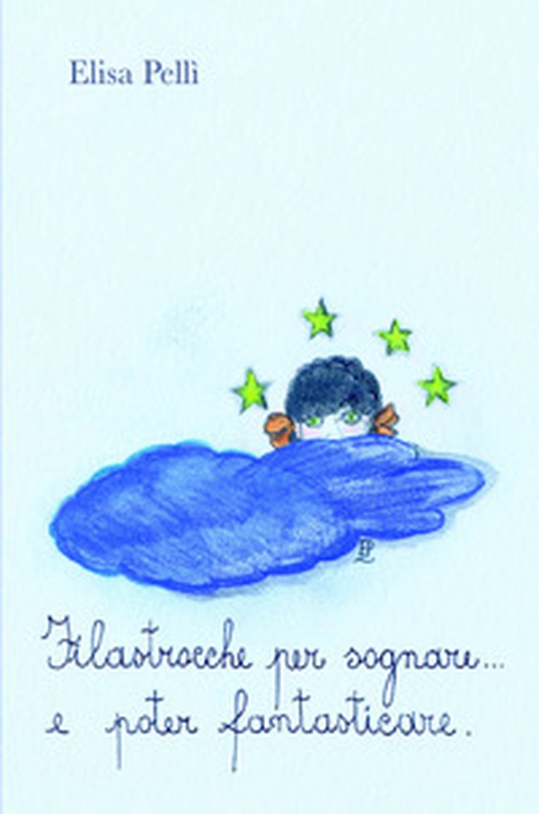 Filastrocche per sognare...e poter fantasticare - Librerie.coop Filastrocche per sognare...e poter fantasticare - Librerie.coop