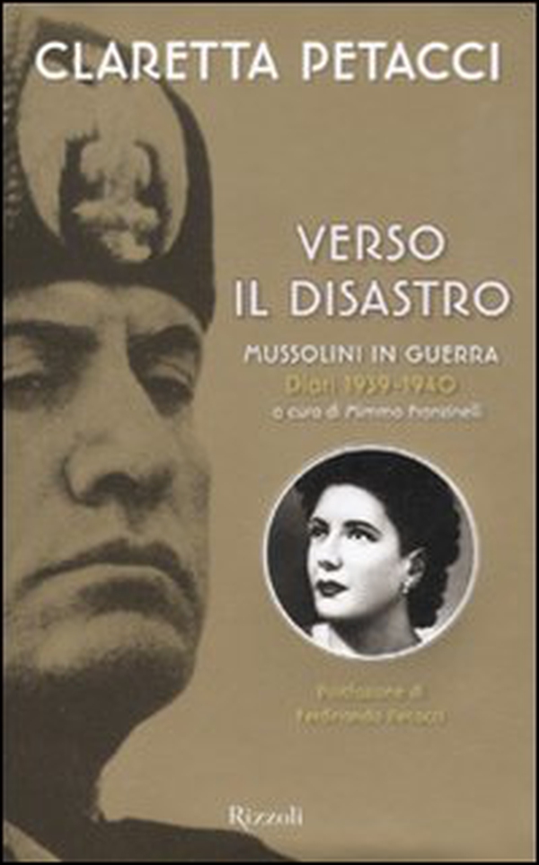 Verso il disastro. Mussolini in guerra. Diari 1939-1940 - Librerie.coop Verso il disastro. Mussolini in guerra. Diari 1939-1940 - Librerie.coop